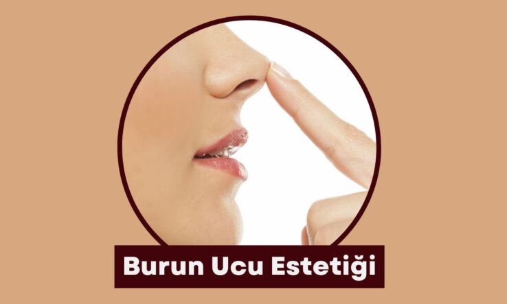 Burun Ucu Estetiği Nedir?