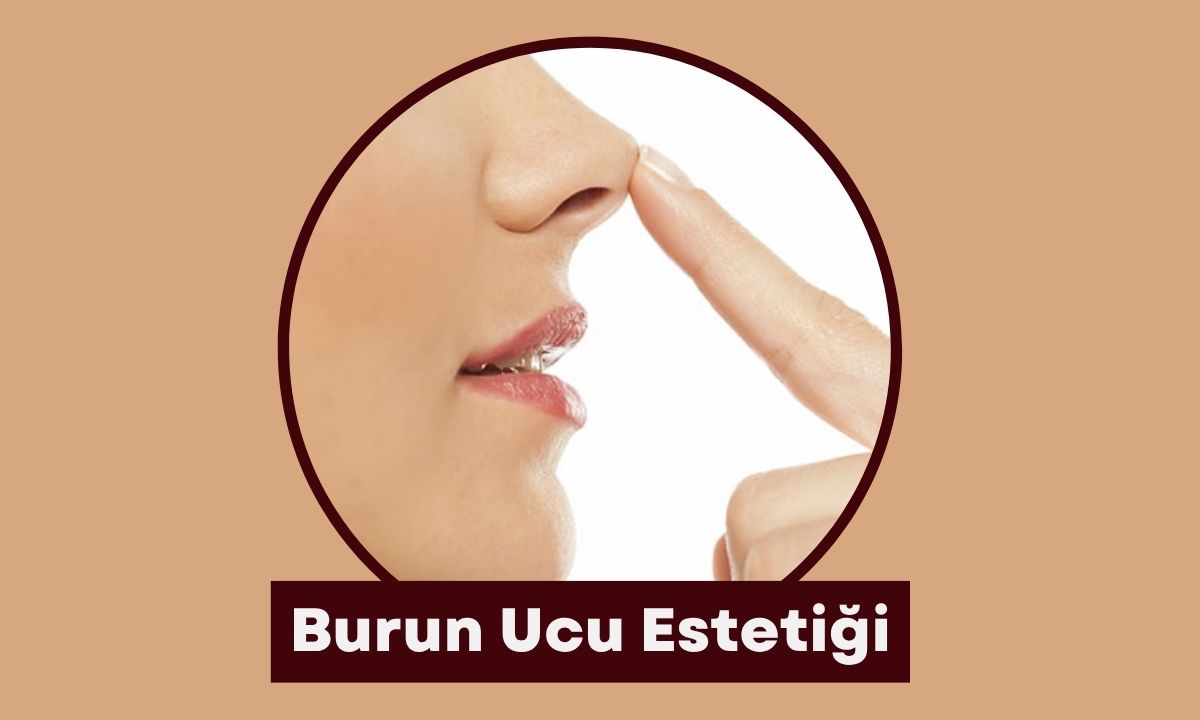 Burun Ucu Estetiği Nedir?